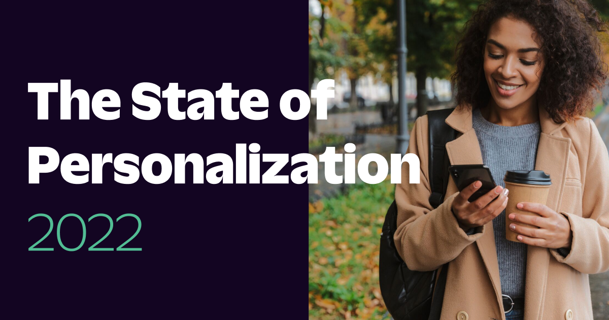 Announcing The State of Personalization 2022 Announcing The State of Personalization 2022
